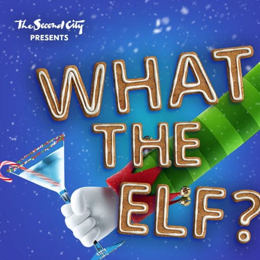 The Second City - What the Elf Anchorage Tickets